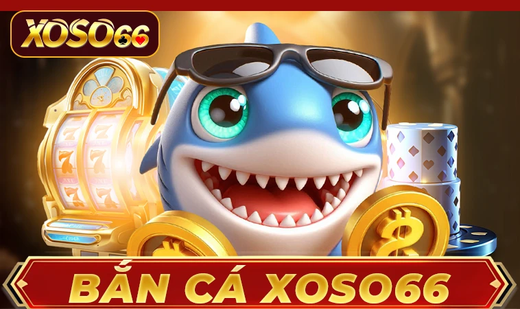 Sảnh bắn cá Xoso66 thiết kế giao diện đẹp, chuyên nghiệp