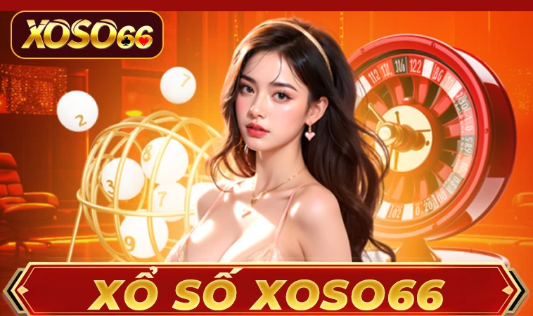 Sảnh xổ số Xoso66 uy tín, chất lượng để cá cược